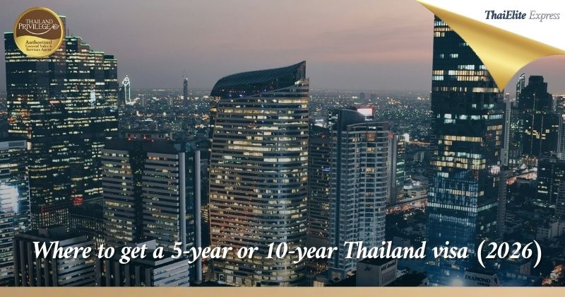Where to get a 5-year or 10-year Thailand visa (2026)